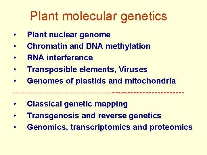 Plant molecular genetics • • • Plant nuclear genome Chromatin and DNA methylation RNA