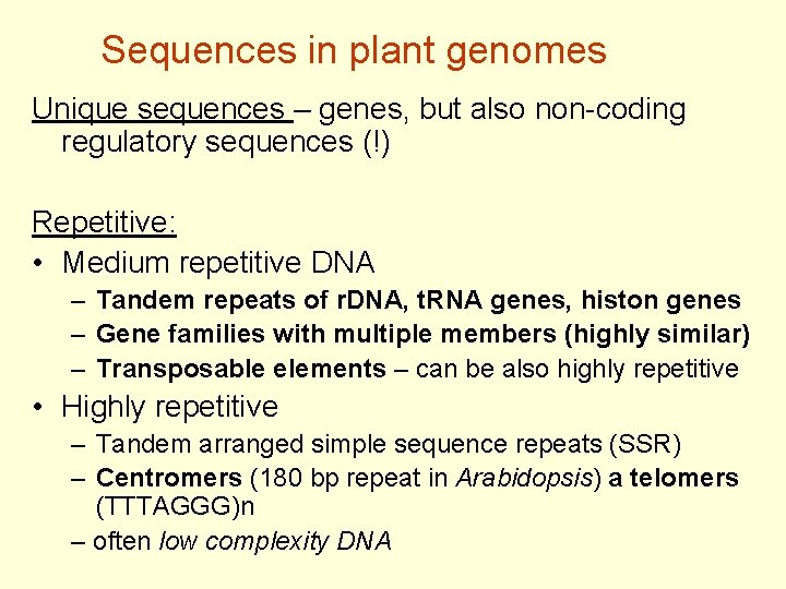 Sequences in plant genomes Unique sequences – genes, but also non-coding regulatory sequences (!)
