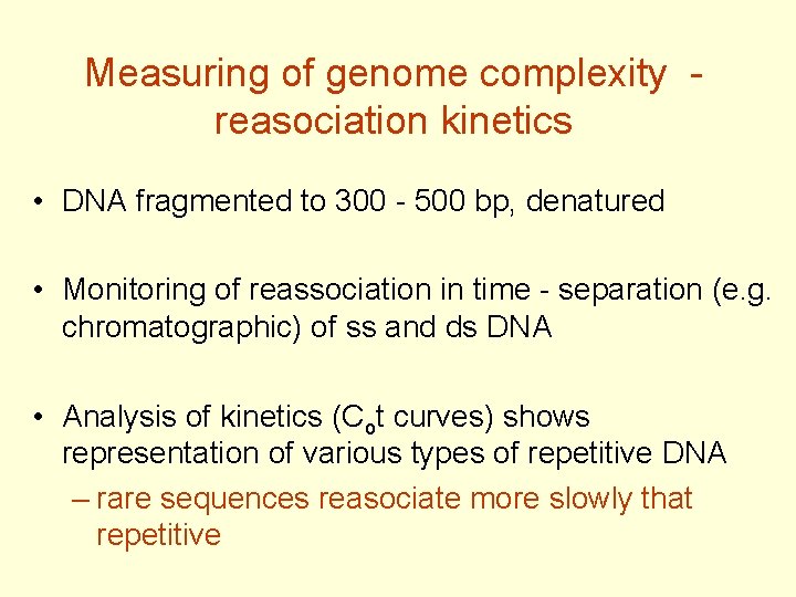 Measuring of genome complexity - reasociation kinetics • DNA fragmented to 300 - 500