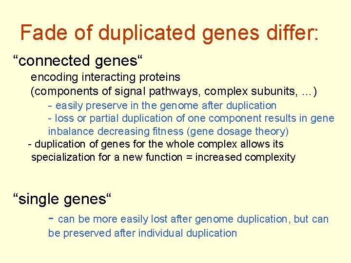  Fade of duplicated genes differ: “connected genes“ encoding interacting proteins (components of signal