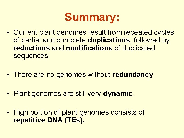 Summary: • Current plant genomes result from repeated cycles of partial and complete duplications,