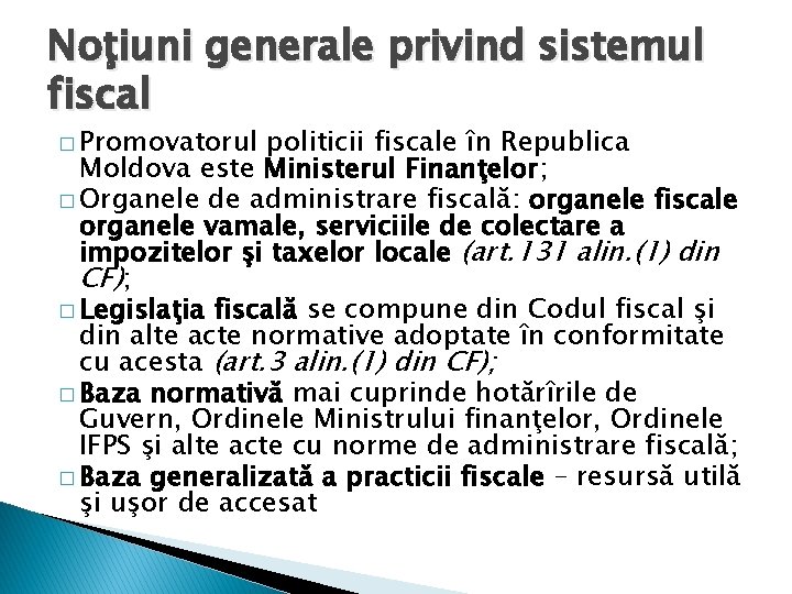 Noţiuni generale privind sistemul fiscal � Promovatorul politicii fiscale în Republica Moldova este Ministerul