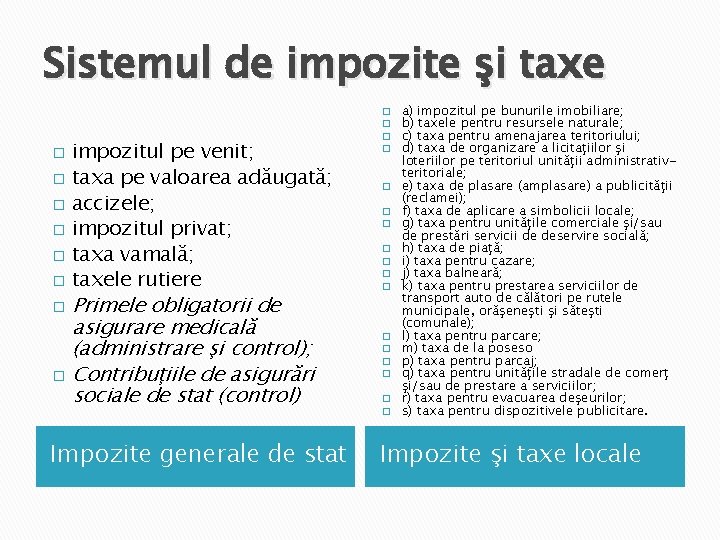 Sistemul de impozite şi taxe � � � impozitul pe venit; taxa pe valoarea