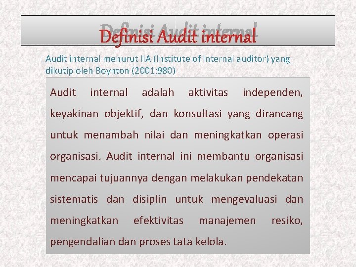 Definisi Audit internal menurut IIA (Institute of Internal auditor) yang dikutip oleh Boynton (2001: