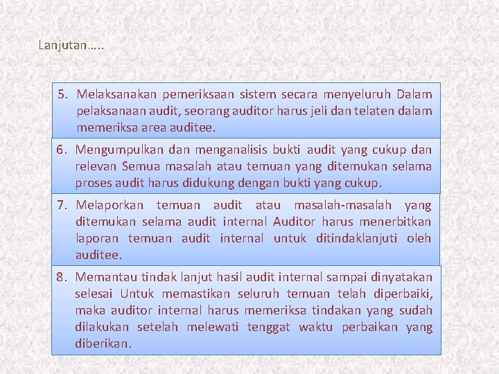 Lanjutan…. . 5. Melaksanakan pemeriksaan sistem secara menyeluruh Dalam pelaksanaan audit, seorang auditor harus
