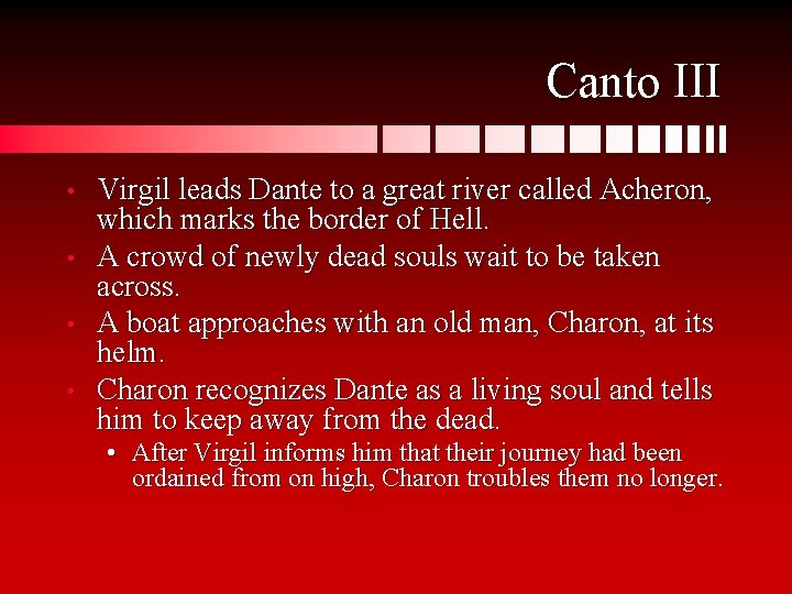 Canto III • • Virgil leads Dante to a great river called Acheron, which