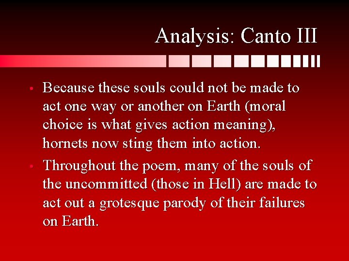 Analysis: Canto III • • Because these souls could not be made to act