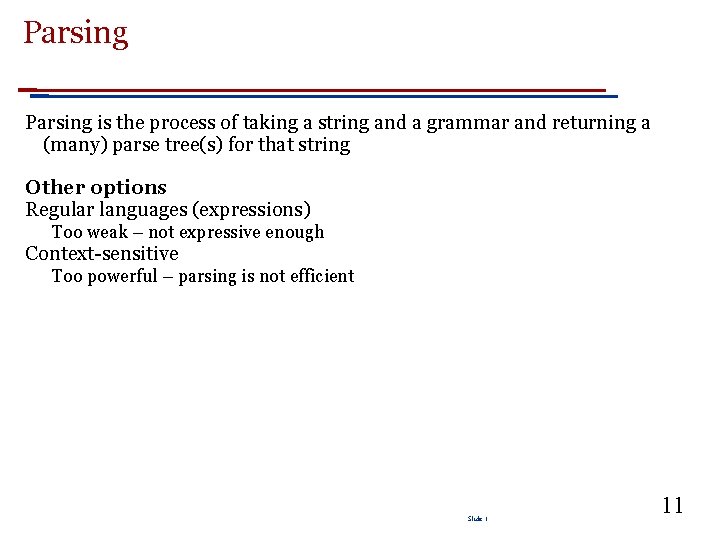 Parsing is the process of taking a string and a grammar and returning a