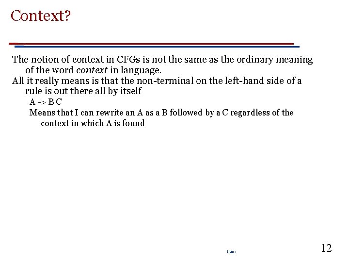 Context? The notion of context in CFGs is not the same as the ordinary