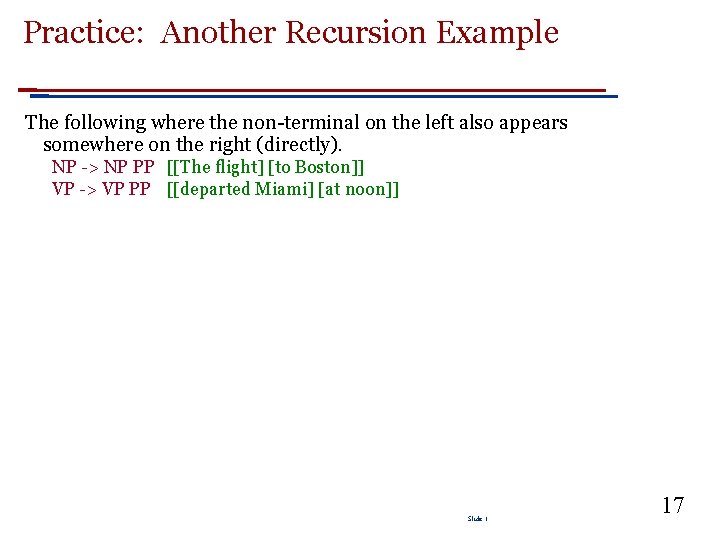Practice: Another Recursion Example The following where the non-terminal on the left also appears