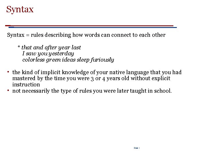 Syntax = rules describing how words can connect to each other * that and