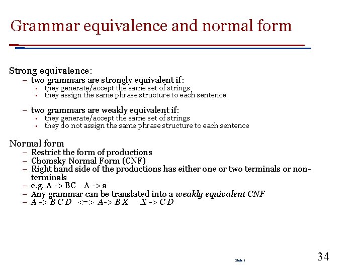 Grammar equivalence and normal form Strong equivalence: – two grammars are strongly equivalent if: