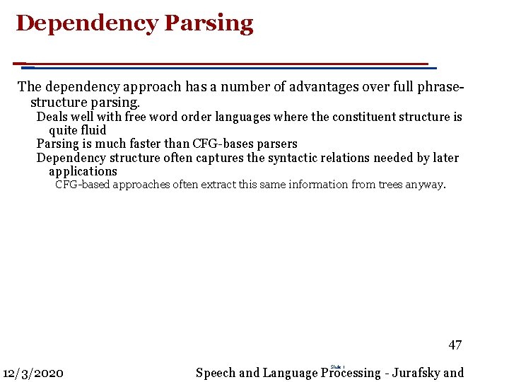 Dependency Parsing The dependency approach has a number of advantages over full phrasestructure parsing.