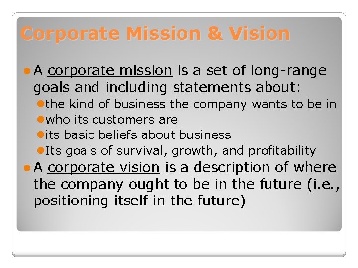 Corporate Mission & Vision l. A corporate mission is a set of long-range goals