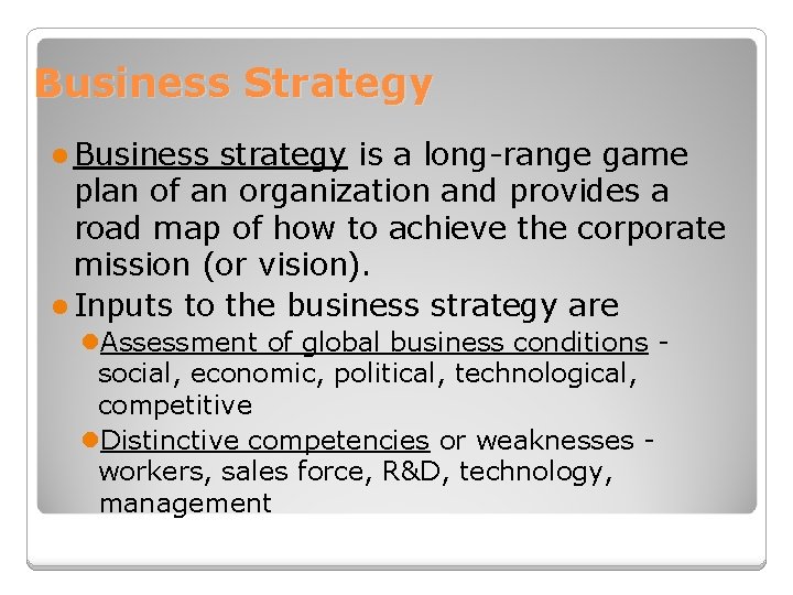 Business Strategy l Business strategy is a long-range game plan of an organization and