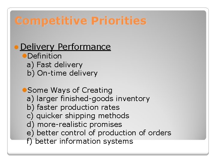 Competitive Priorities l Delivery Performance l. Definition a) Fast delivery b) On-time delivery l.