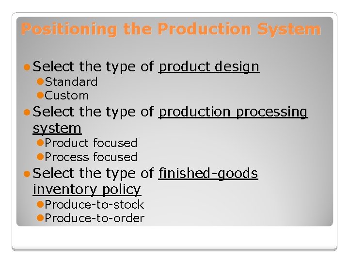Positioning the Production System l Select the l. Standard l. Custom type of product