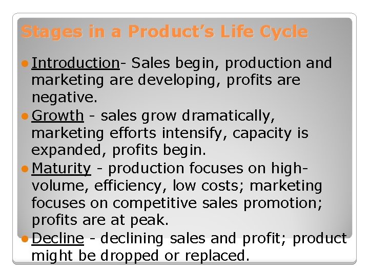 Stages in a Product’s Life Cycle l Introduction- Sales begin, production and marketing are