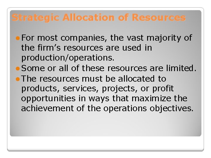 Strategic Allocation of Resources l For most companies, the vast majority of the firm’s