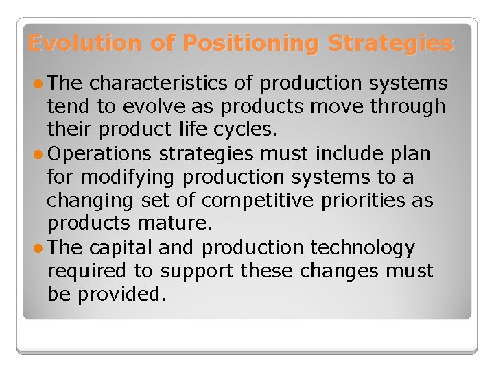 Evolution of Positioning Strategies l The characteristics of production systems tend to evolve as