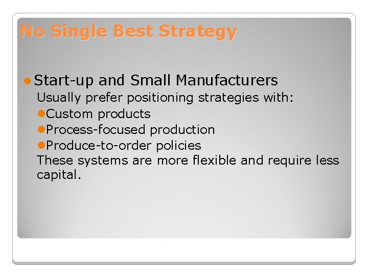No Single Best Strategy l Start-up and Small Manufacturers Usually prefer positioning strategies with:
