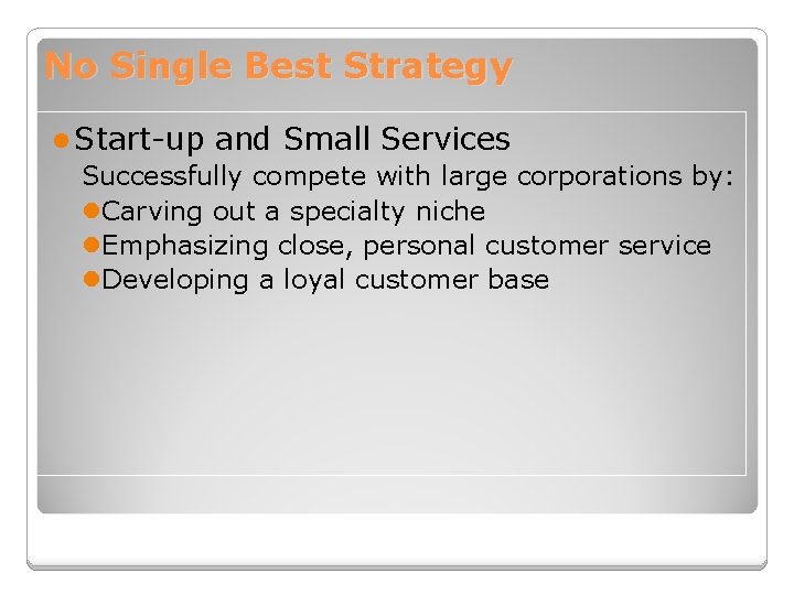 No Single Best Strategy l Start-up and Small Services Successfully compete with large corporations