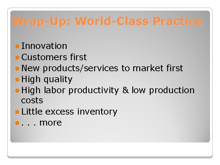 Wrap-Up: World-Class Practice l Innovation l Customers first l New products/services to market first