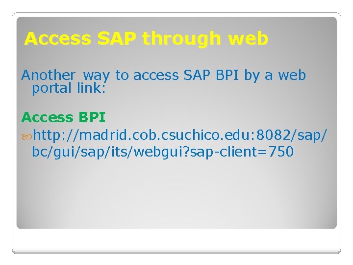Access SAP through web Another way to access SAP BPI by a web portal
