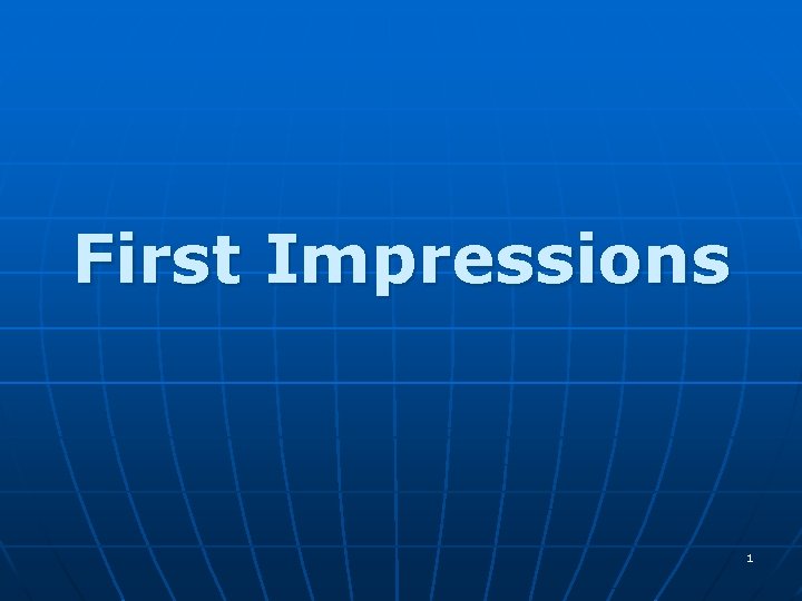 First Impressions 1 