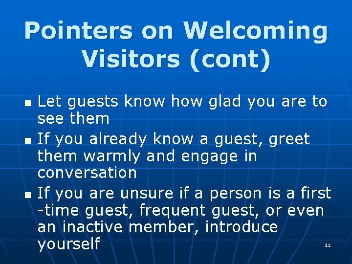 Pointers on Welcoming Visitors (cont) n n n Let guests know how glad you