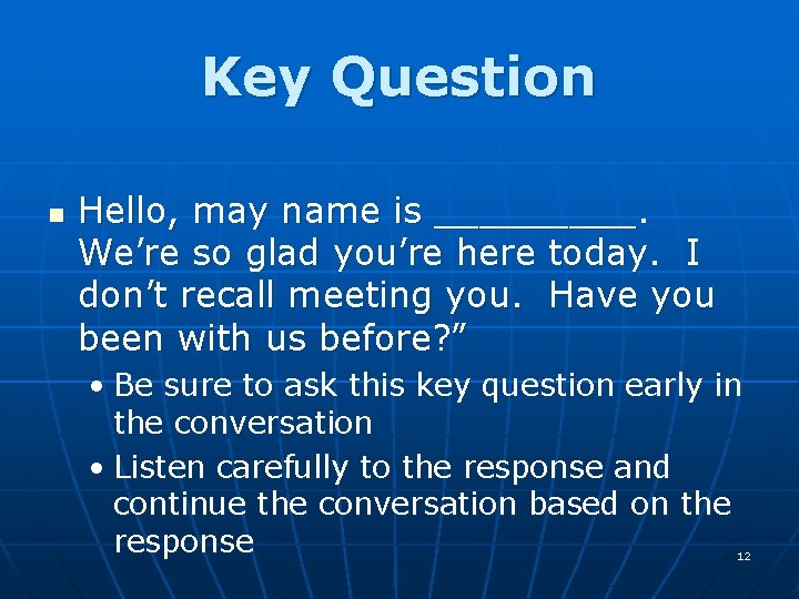 Key Question n Hello, may name is _____. We’re so glad you’re here today.