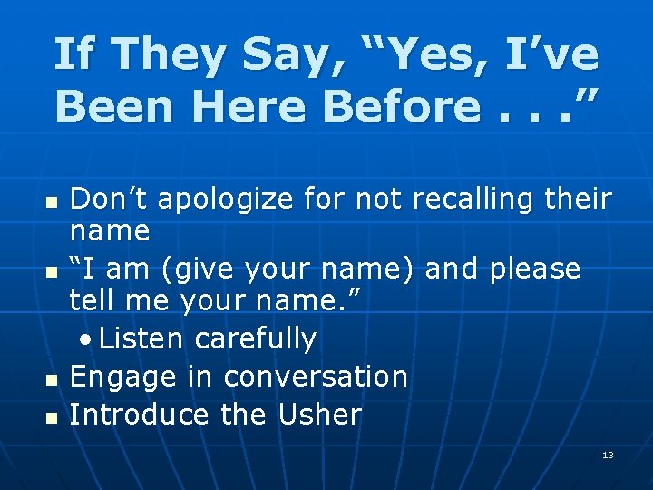 If They Say, “Yes, I’ve Been Here Before. . . ” n n Don’t