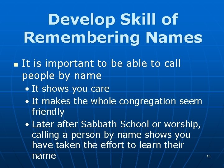 Develop Skill of Remembering Names n It is important to be able to call