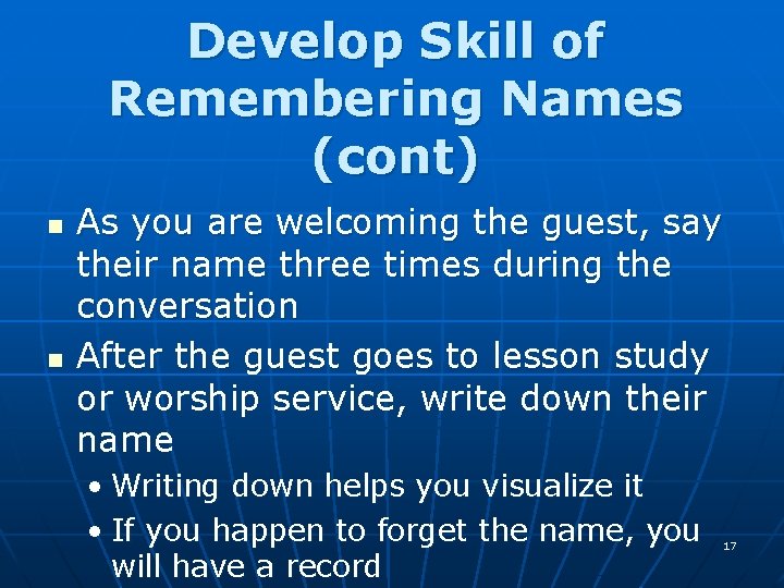 Develop Skill of Remembering Names (cont) n n As you are welcoming the guest,