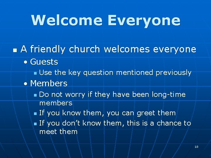 Welcome Everyone n A friendly church welcomes everyone • Guests n Use the key