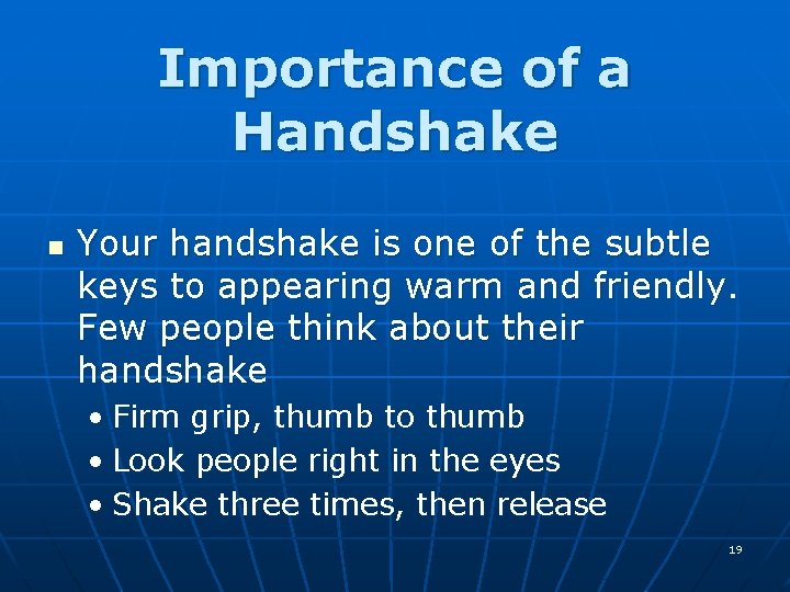 Importance of a Handshake n Your handshake is one of the subtle keys to