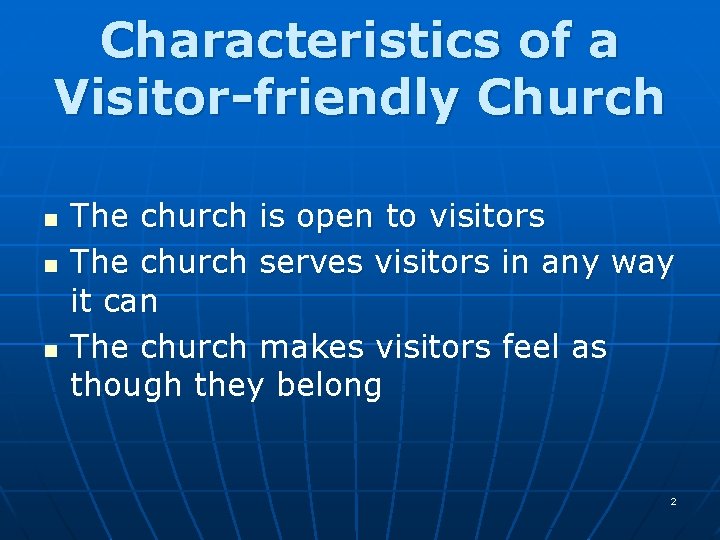 Characteristics of a Visitor-friendly Church n n n The church is open to visitors