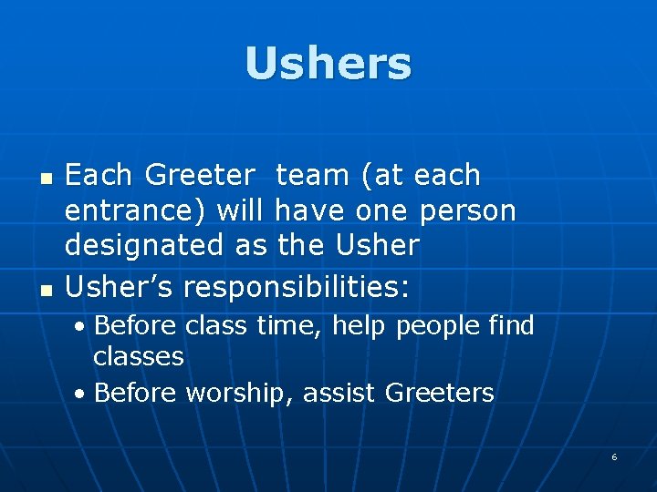 Ushers n n Each Greeter team (at each entrance) will have one person designated