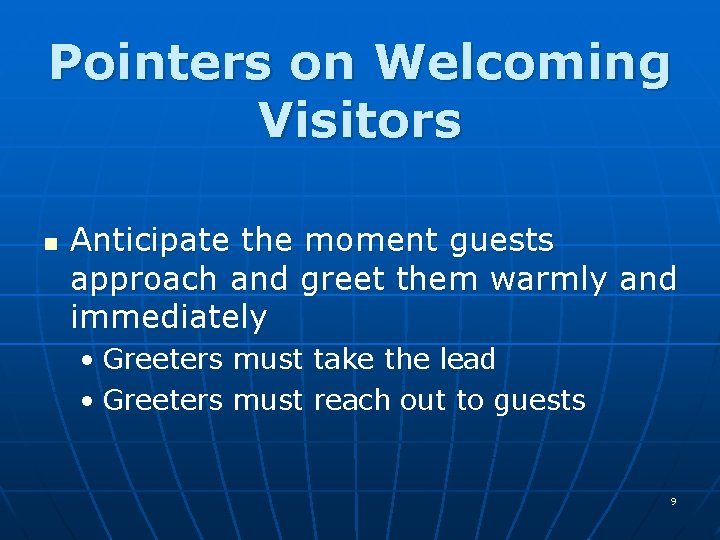 Pointers on Welcoming Visitors n Anticipate the moment guests approach and greet them warmly