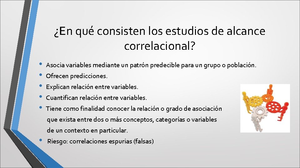 ¿En qué consisten los estudios de alcance correlacional? • • • Asocia variables mediante