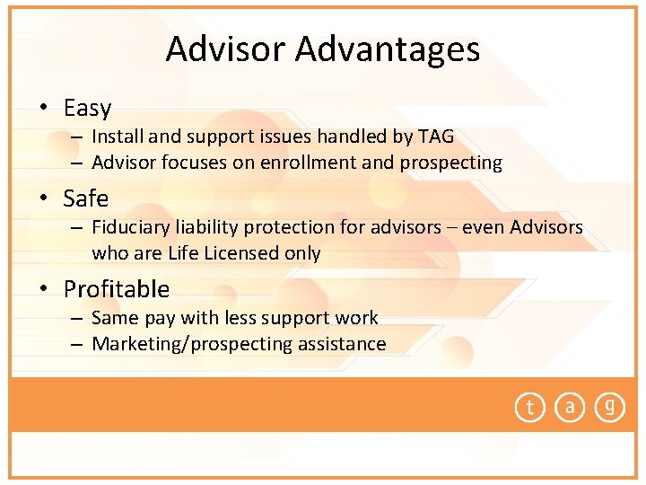 Advisor Advantages • Easy – Install and support issues handled by TAG – Advisor