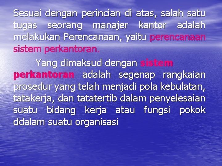 Sesuai dengan perincian di atas, salah satu tugas seorang manajer kantor adalah melakukan Perencanaan,