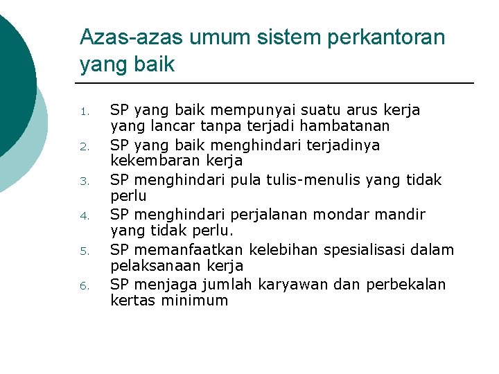 Azas-azas umum sistem perkantoran yang baik 1. 2. 3. 4. 5. 6. SP yang