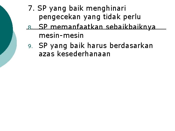 7. SP yang baik menghinari pengecekan yang tidak perlu 8. SP memanfaatkan sebaiknya mesin-mesin