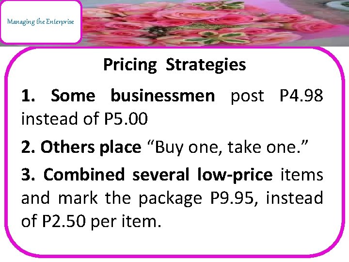 Managing the Enterprise Pricing Strategies 1. Some businessmen post P 4. 98 instead of