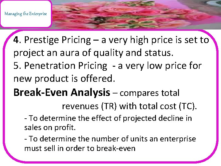 Managing the Enterprise 4. Prestige Pricing – a very high price is set to