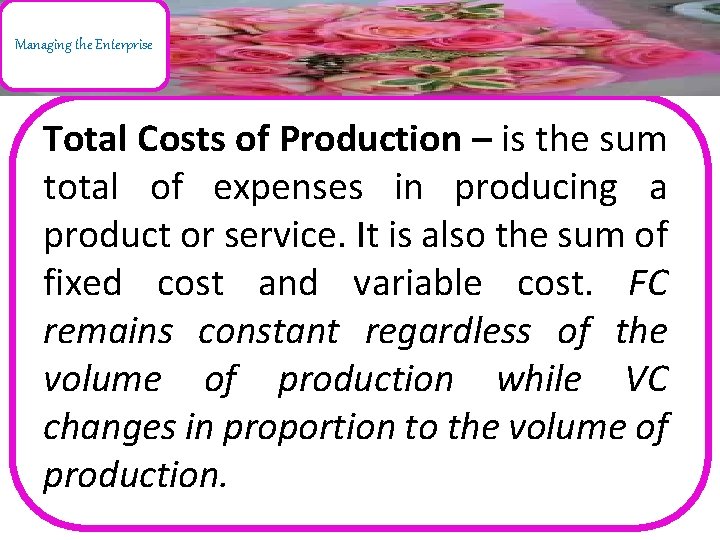 Managing the Enterprise Total Costs of Production – is the sum total of expenses