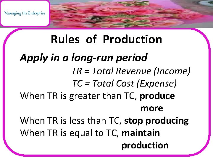 Managing the Enterprise Rules of Production Apply in a long-run period TR = Total