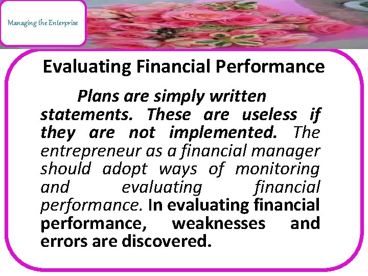Managing the Enterprise Evaluating Financial Performance Plans are simply written statements. These are useless