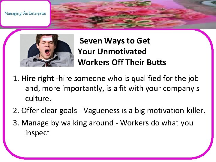 Managing the Enterprise Seven Ways to Get Your Unmotivated Workers Off Their Butts 1.